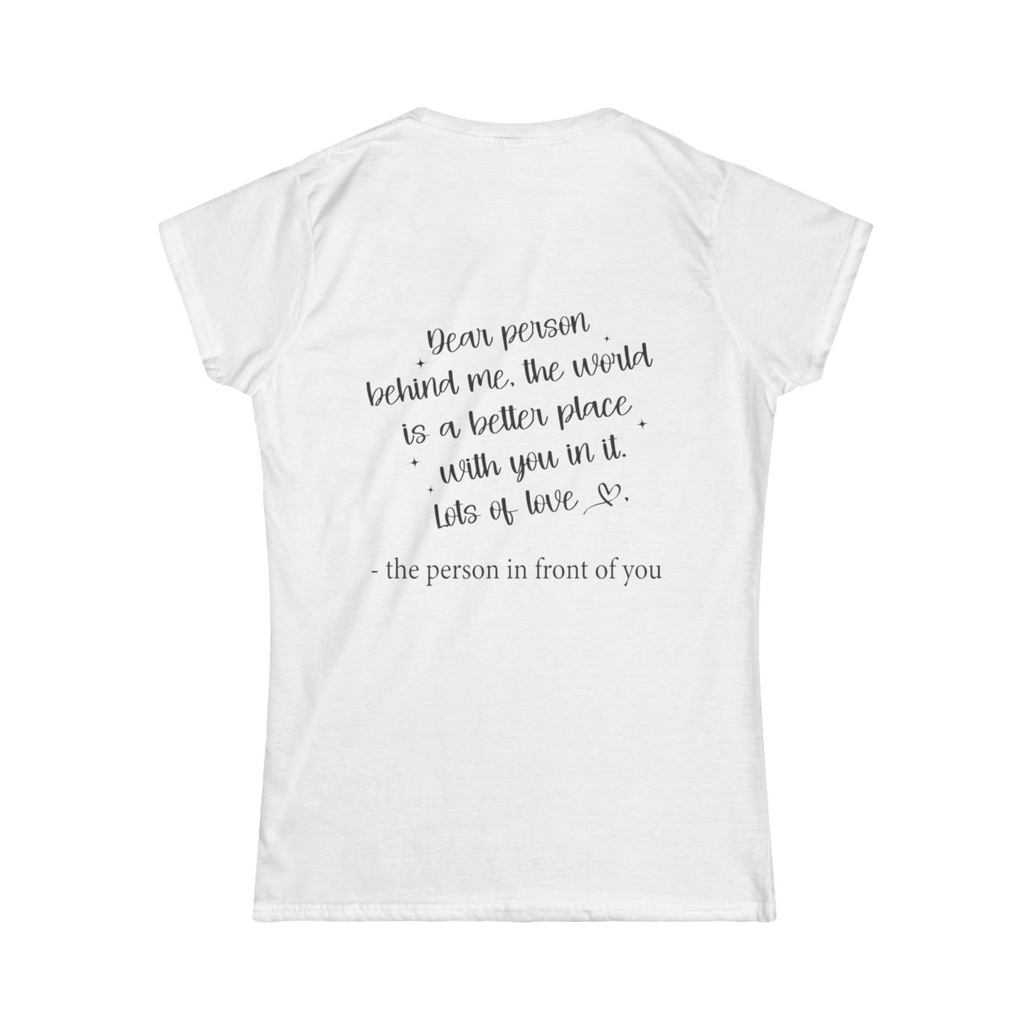 Women's Tee - Inspirational 'Dear person behind me...' Design