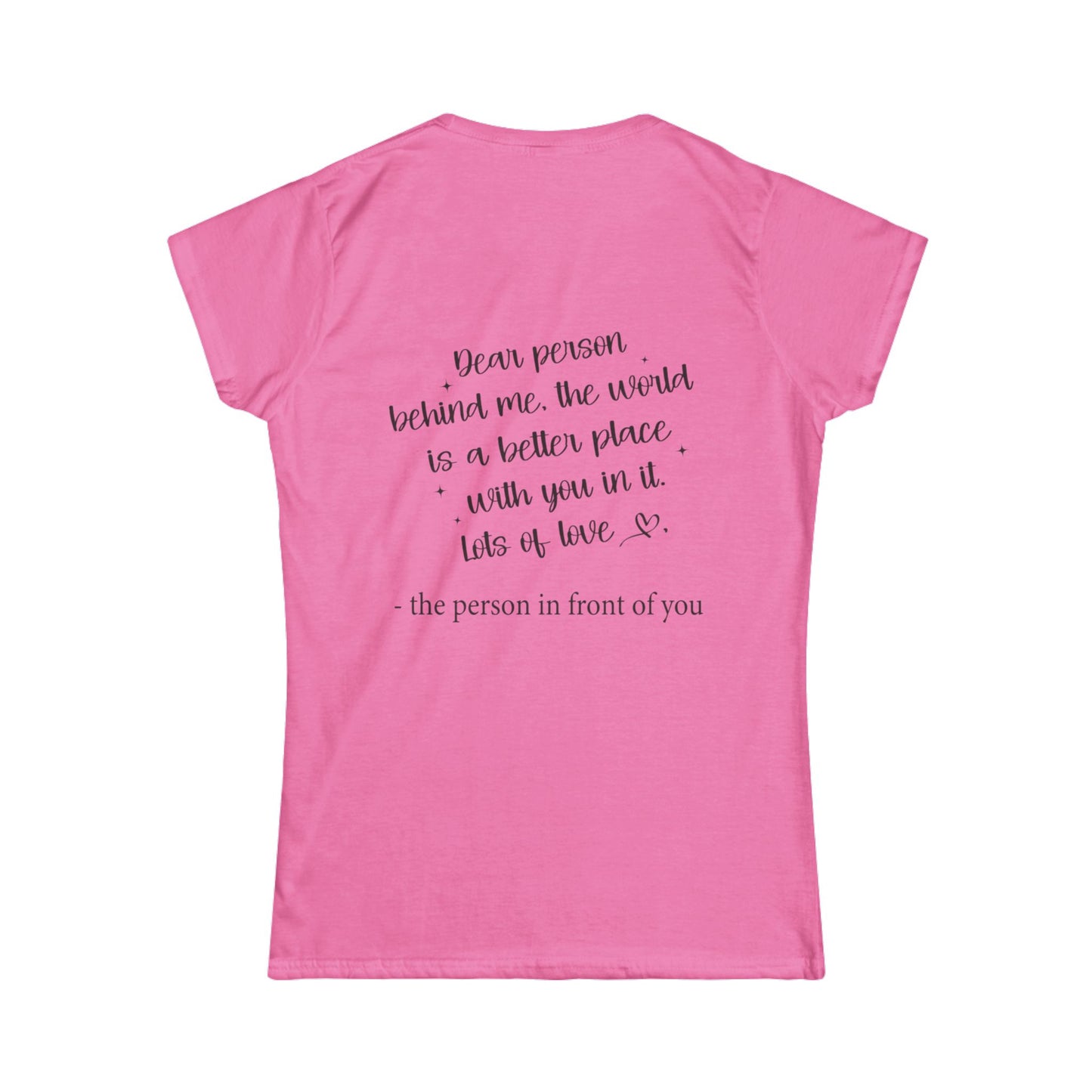 Women's Tee - Inspirational 'Dear person behind me...' Design